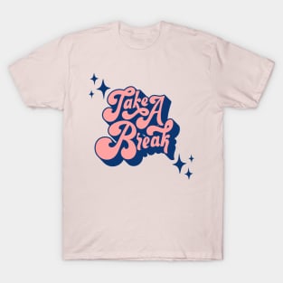 Take a Break T-Shirt